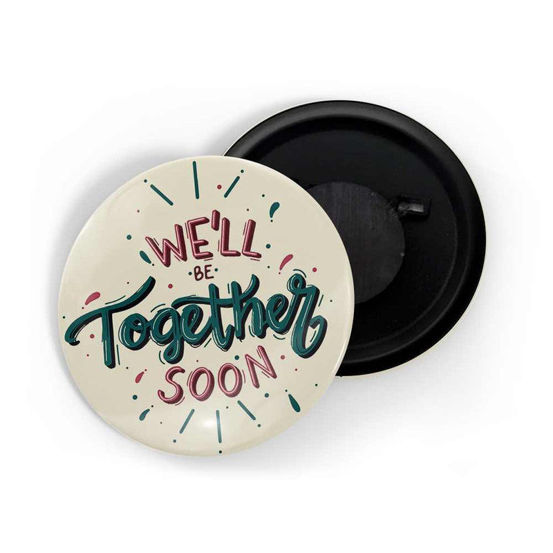 dhcrafts Yellow color Round Fridge Magnet We'll Be Together Soon D3 Glossy Finish Design Pack of 1 (75 mm)